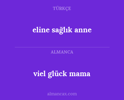 eline sağlık anne - viel glück mama