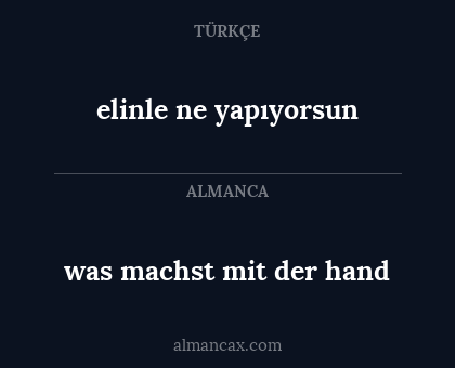 was machst mit der hand - elinle ne yapıyorsun