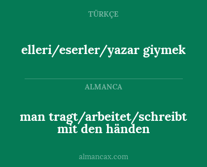 man tragt/arbeitet/schreibt mit den händen - elleri/eserler/yazar giymek