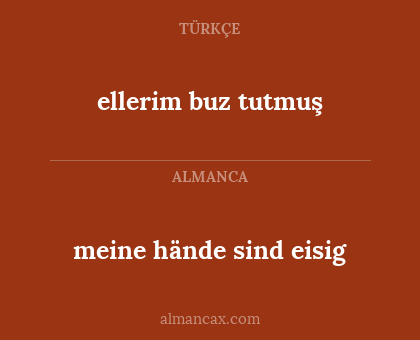 meine hände sind eisig - ellerim buz tutmuş