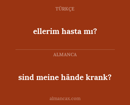 ellerim hasta mı? - sind meine hände krank?