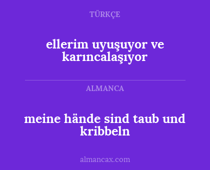 meine hände sind taub und kribbeln - ellerim uyuşuyor ve karıncalaşıyor