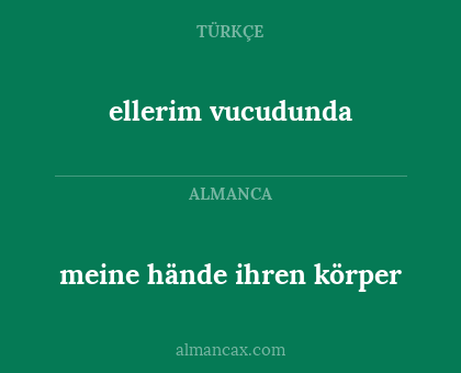 ellerim vucudunda - meine hände ihren körper