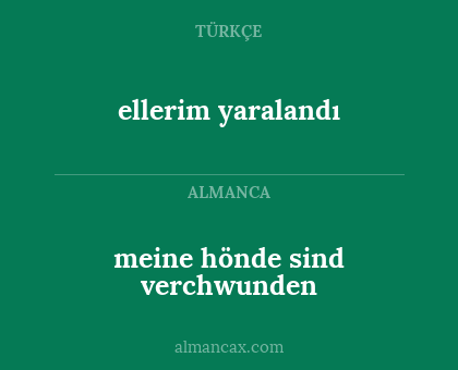 ellerim yaralandı - meine hönde sind verchwunden