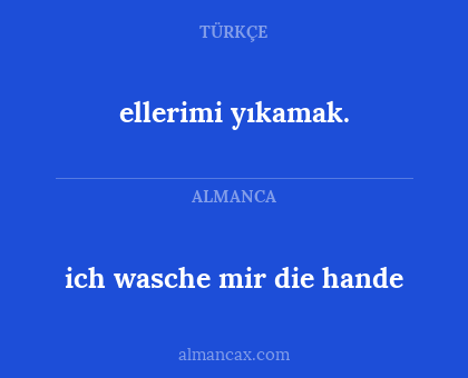 ellerimi yıkamak. - ich wasche mir die hande