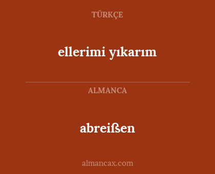 ellerimi yıkarım - abreißen