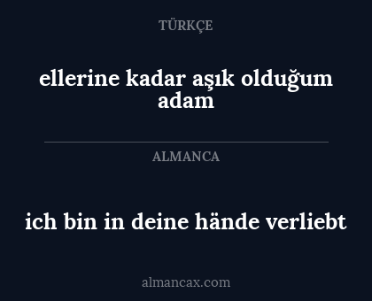 ich bin in deine hände verliebt - ellerine kadar aşık olduğum adam