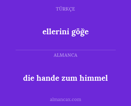ellerini göğe - die hande zum himmel