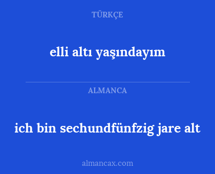 elli altı yaşındayım - ich bin sechundfünfzig jare alt