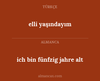 elli yaşındayım - ich bin fünfzig jahre alt
