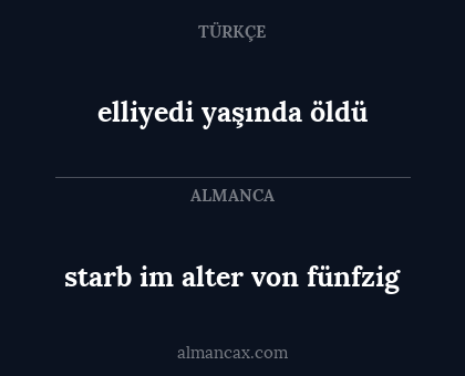 elliyedi yaşında öldü - starb im alter von fünfzig