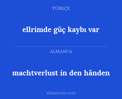machtverlust in den händen - ellrimde güç kaybı var