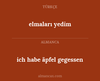 ich habe äpfel gegessen - elmaları yedim