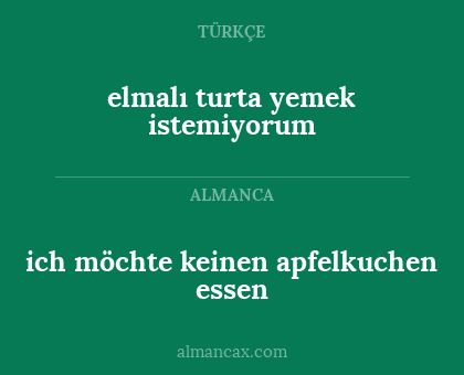 elmalı turta yemek istemiyorum - ich möchte keinen apfelkuchen essen