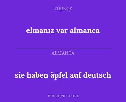 sie haben äpfel auf deutsch - elmanız var almanca