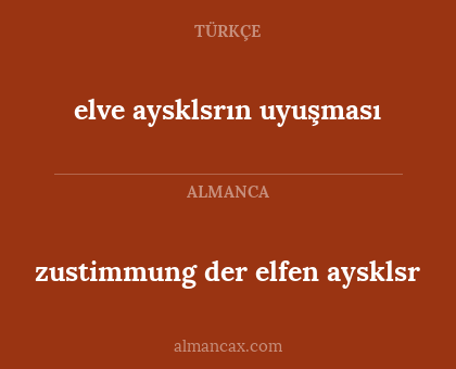 zustimmung der elfen aysklsr - elve aysklsrın uyuşması