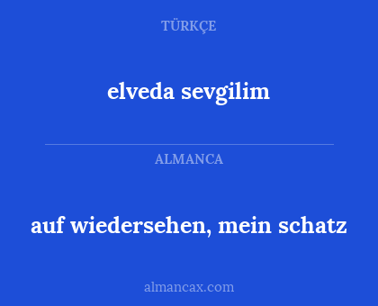 auf wiedersehen, mein schatz - elveda sevgilim