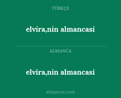 elvira,nin almancasi - elvira,nin almancasi