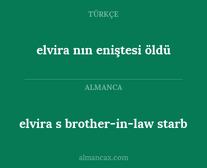 elvira s brother-in-law starb - elvira nın eniştesi öldü