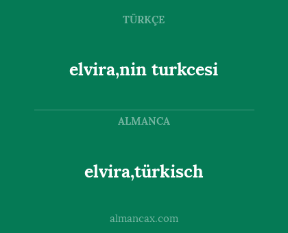 elvira,türkisch - elvira,nin turkcesi