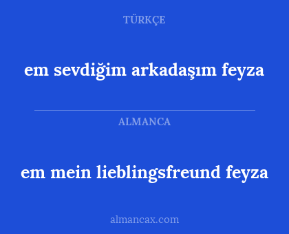 em sevdiğim arkadaşım feyza - em mein lieblingsfreund feyza