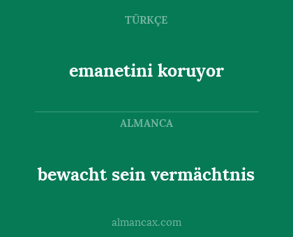 bewacht sein vermächtnis - emanetini koruyor