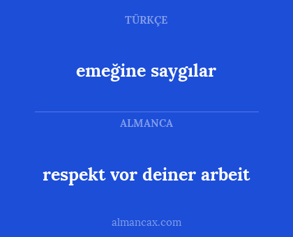 emeğine saygılar - respekt vor deiner arbeit