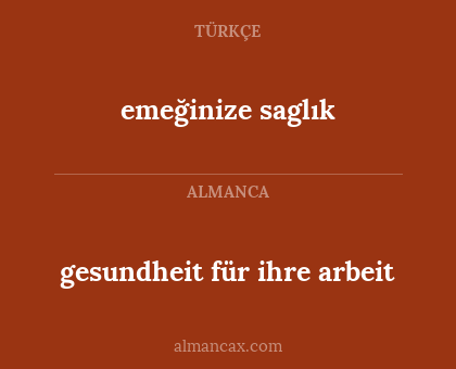 emeğinize saglık - gesundheit für ihre arbeit