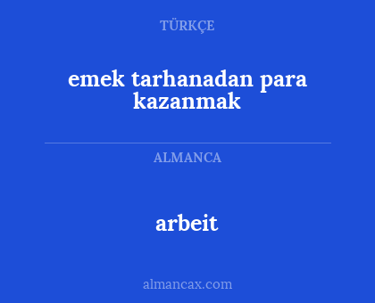arbeit - emek tarhanadan para kazanmak