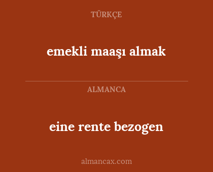 eine rente bezogen - emekli maaşı almak