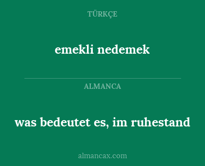 emekli nedemek - was bedeutet es, im ruhestand