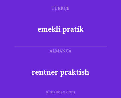 emekli pratik - rentner praktish