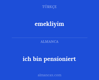 ich bin pensioniert - emekliyim