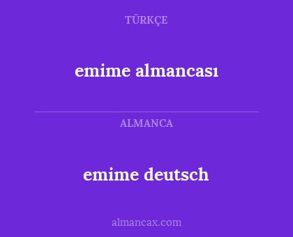 emime deutsch - emime almancası