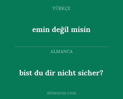 bist du dir nicht sicher? - emin değil misin