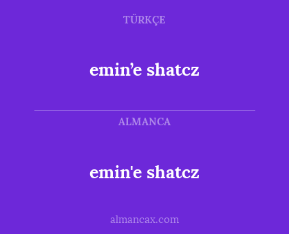 emin'e shatcz - emin’e shatcz