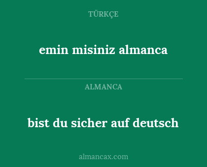bist du sicher auf deutsch - emin misiniz almanca