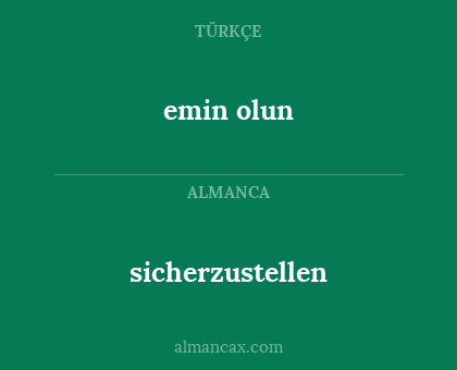 emin olun - sicherzustellen