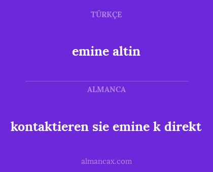 kontaktieren sie emine k direkt - emine altin