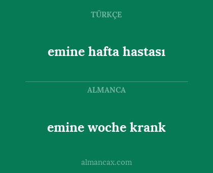emine woche krank - emine hafta hastası