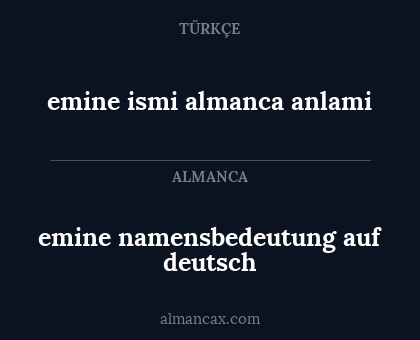emine namensbedeutung auf deutsch - emine ismi almanca anlami