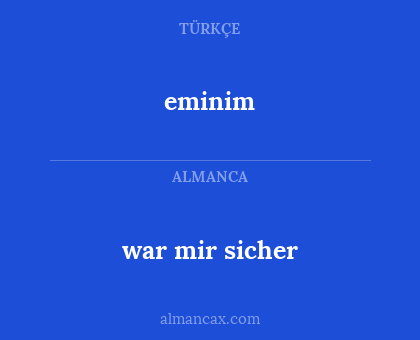 war mir sicher - eminim