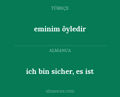 eminim öyledir - ich bin sicher, es ist