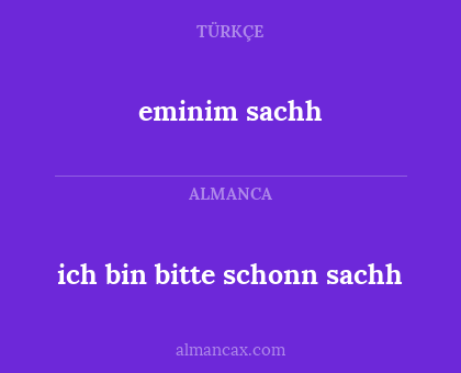 ich bin bitte schonn sachh - eminim sachh