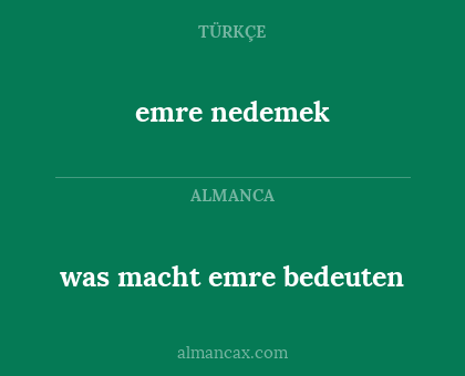 was macht emre bedeuten - emre nedemek