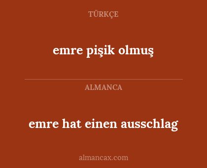 emre pişik olmuş - emre hat einen ausschlag
