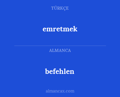 emretmek - befehlen
