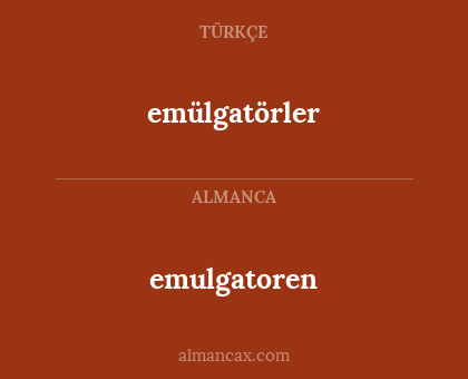 emulgatoren - emülgatörler