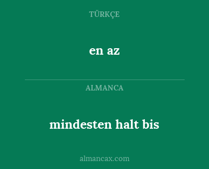 en az - mindesten halt bis