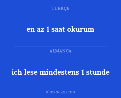 ich lese mindestens 1 stunde - en az 1 saat okurum